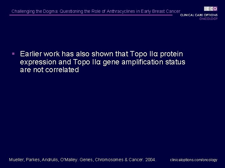 Challenging the Dogma: Questioning the Role of Anthracyclines in Early Breast Cancer § Earlier