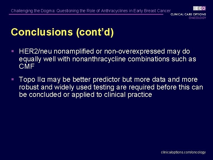 Challenging the Dogma: Questioning the Role of Anthracyclines in Early Breast Cancer Conclusions (cont’d)