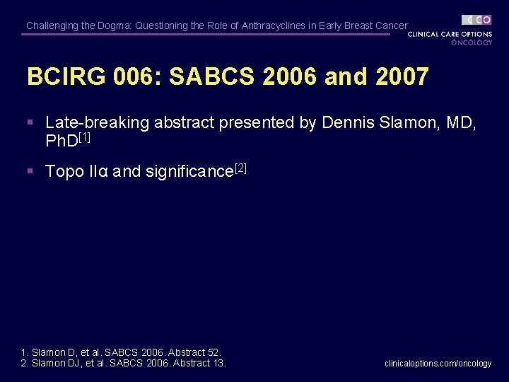 Challenging the Dogma: Questioning the Role of Anthracyclines in Early Breast Cancer BCIRG 006: