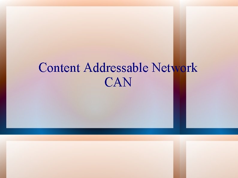 Content Addressable Network CAN 