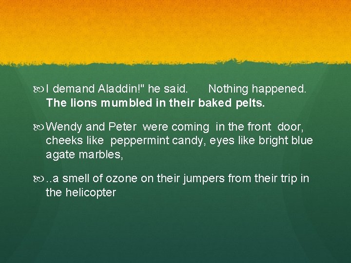  I demand Aladdin!" he said. Nothing happened. The lions mumbled in their baked