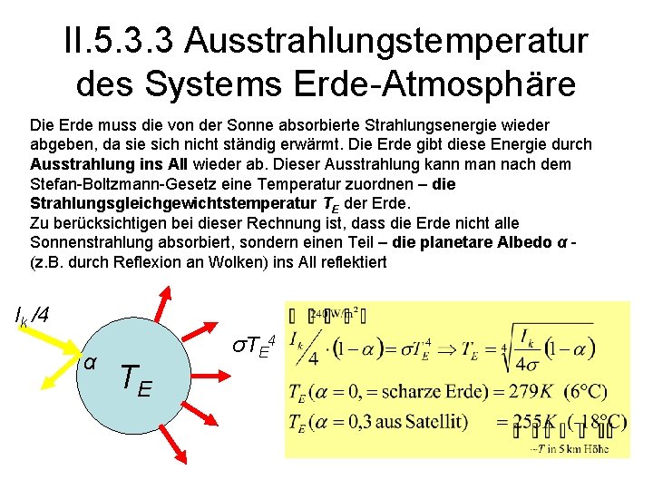 II. 5. 3. 3 Ausstrahlungstemperatur des Systems Erde-Atmosphäre Die Erde muss die von der