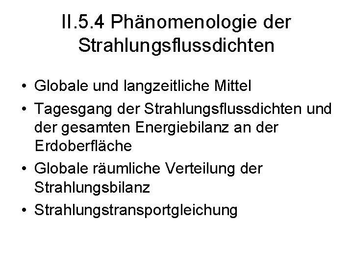 II. 5. 4 Phänomenologie der Strahlungsflussdichten • Globale und langzeitliche Mittel • Tagesgang der