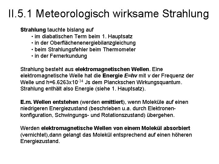 II. 5. 1 Meteorologisch wirksame Strahlung tauchte bislang auf • im diabatischen Term beim