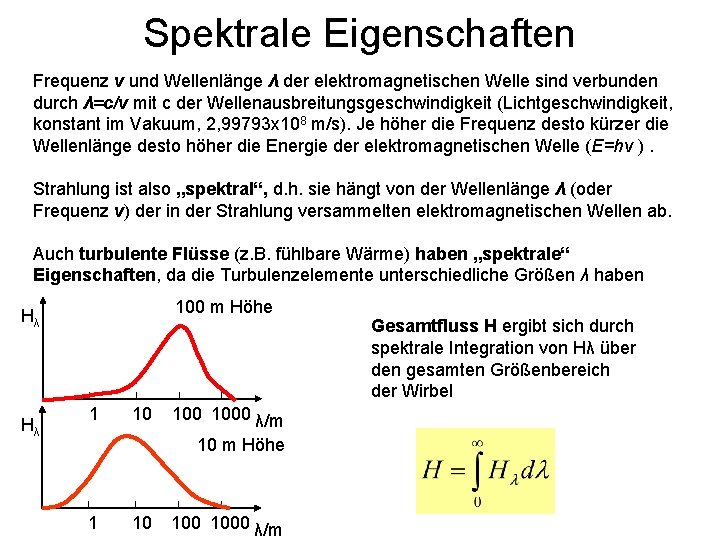 Spektrale Eigenschaften Frequenz ν und Wellenlänge λ der elektromagnetischen Welle sind verbunden durch λ=c/ν