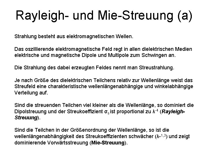 Rayleigh- und Mie-Streuung (a) Strahlung besteht aus elektromagnetischen Wellen. Das oszillierende elektromagnetische Feld regt