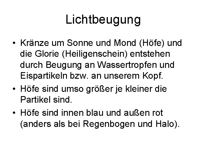 Lichtbeugung • Kränze um Sonne und Mond (Höfe) und die Glorie (Heiligenschein) entstehen durch