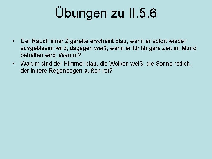 Übungen zu II. 5. 6 • Der Rauch einer Zigarette erscheint blau, wenn er