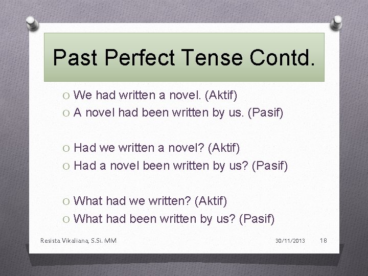 Past Perfect Tense Contd. O We had written a novel. (Aktif) O A novel