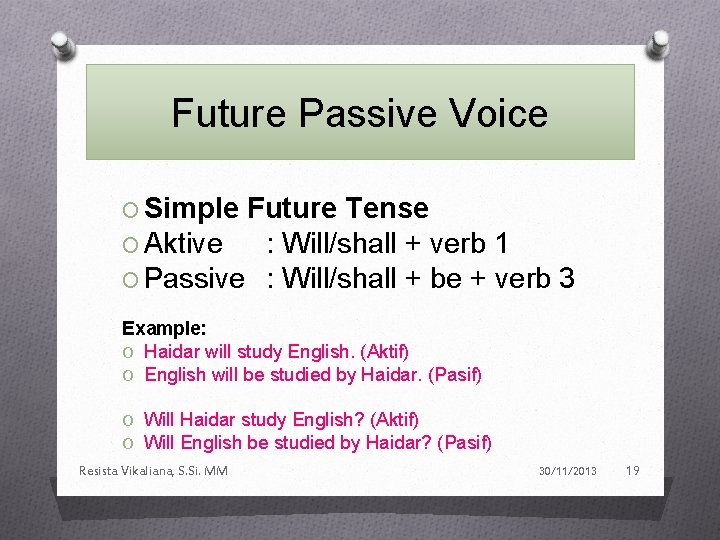 Future Passive Voice O Simple Future Tense O Aktive : Will/shall + verb 1