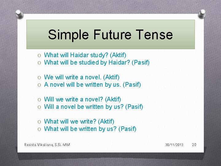 Simple Future Tense O What will Haidar study? (Aktif) O What will be studied