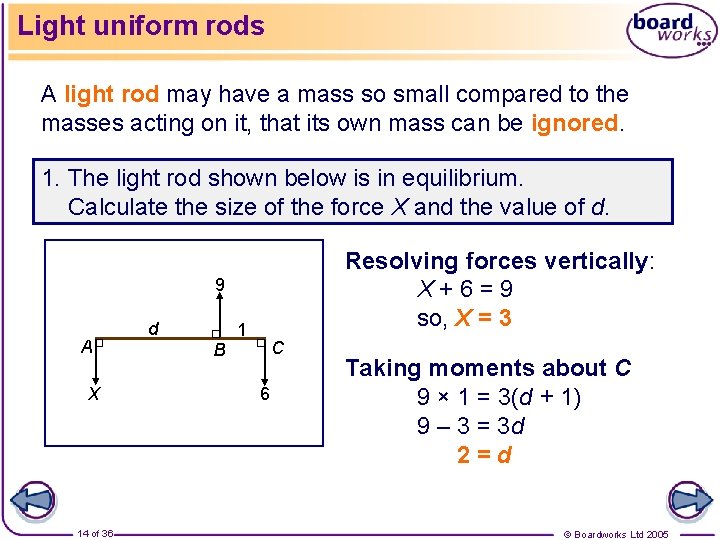 Light uniform rods A light rod may have a mass so small compared to