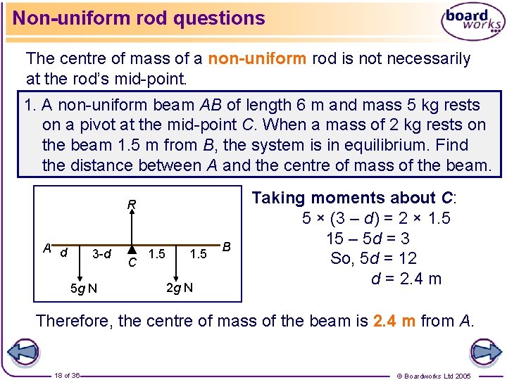 Non-uniform rod questions The centre of mass of a non-uniform rod is not necessarily