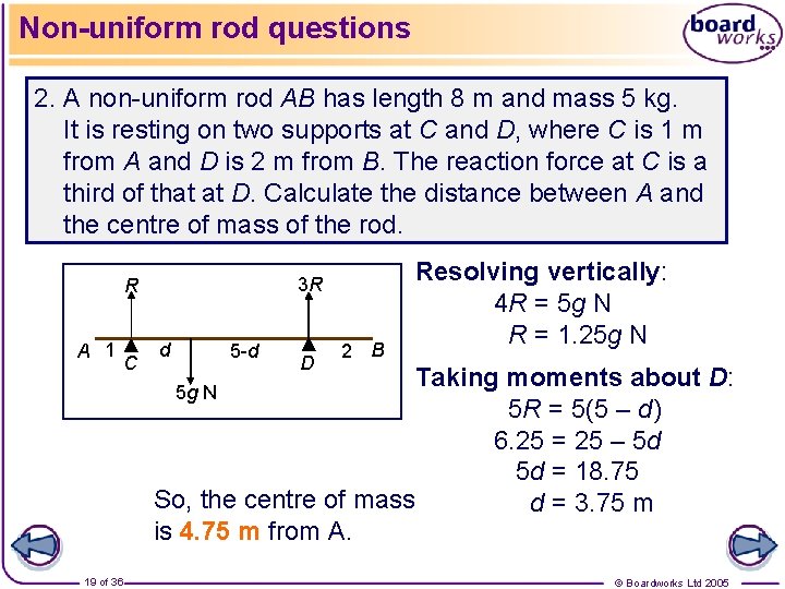 Non-uniform rod questions 2. A non-uniform rod AB has length 8 m and mass