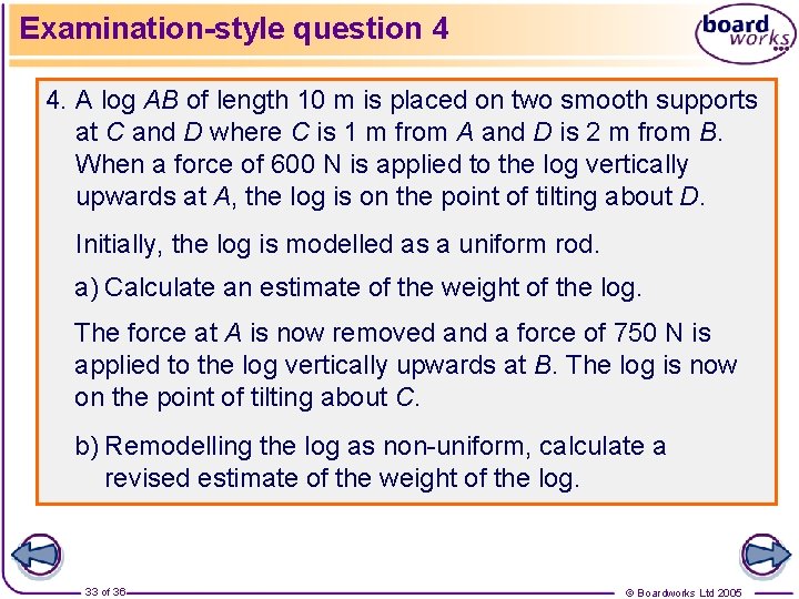 Examination-style question 4 4. A log AB of length 10 m is placed on