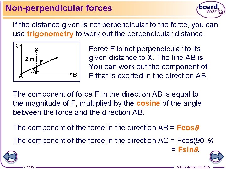 Non-perpendicular forces If the distance given is not perpendicular to the force, you can