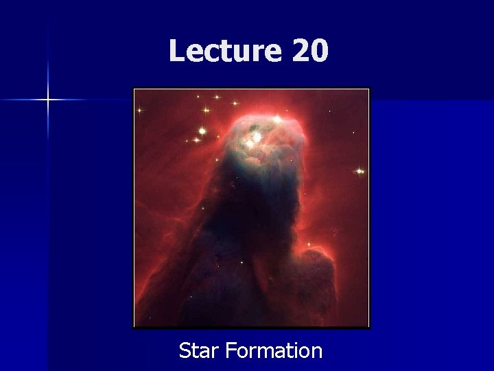 Lecture 20 Star Formation 