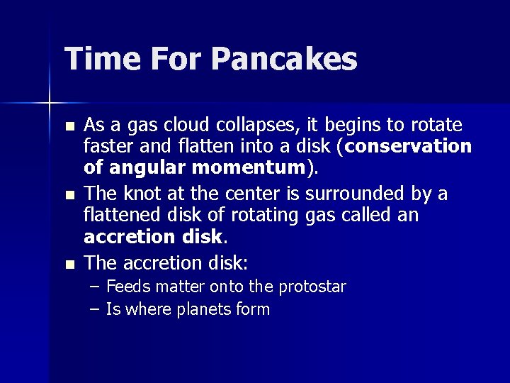 Time For Pancakes n n n As a gas cloud collapses, it begins to