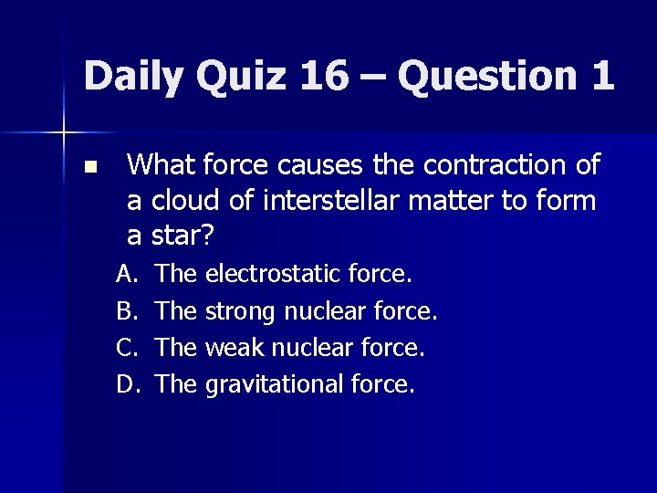 Daily Quiz 16 – Question 1 n What force causes the contraction of a