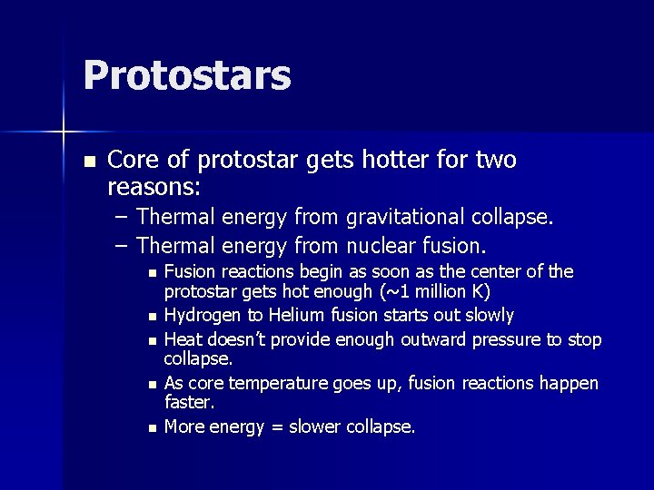 Protostars n Core of protostar gets hotter for two reasons: – – Thermal energy
