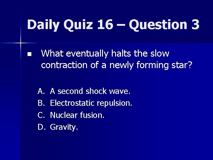 Daily Quiz 16 – Question 3 n What eventually halts the slow contraction of