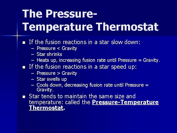 The Pressure. Temperature Thermostat n If the fusion reactions in a star slow down: