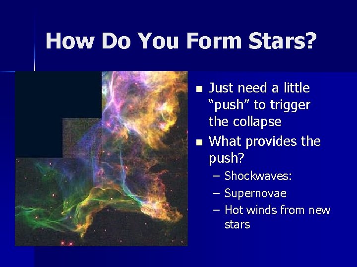 How Do You Form Stars? n n Just need a little “push” to trigger