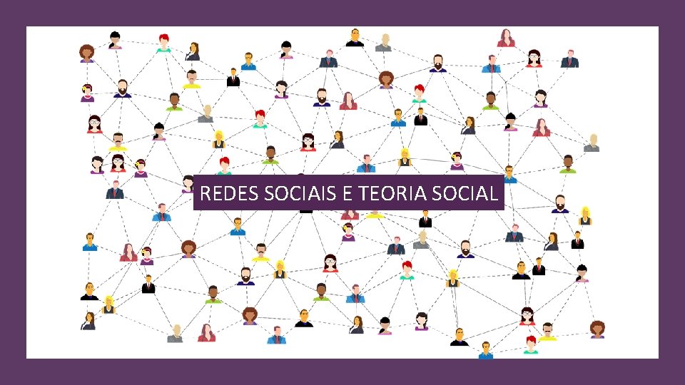 REDES SOCIAIS E TEORIA SOCIAL 