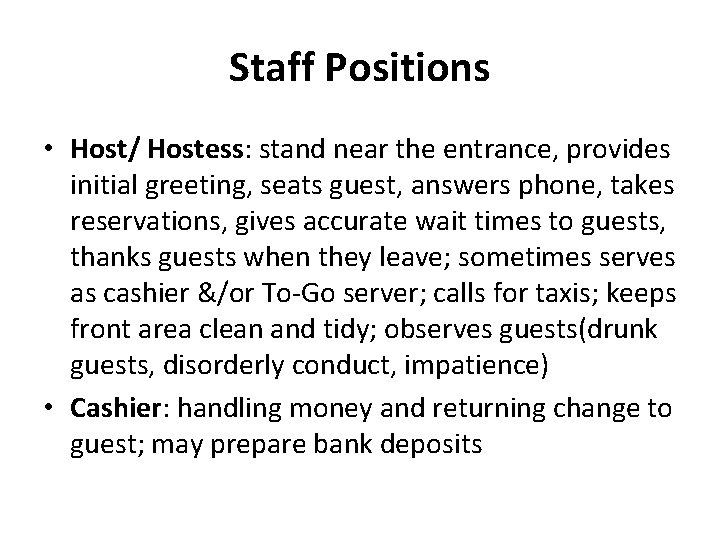 Staff Positions • Host/ Hostess: stand near the entrance, provides initial greeting, seats guest,