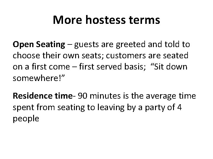 More hostess terms Open Seating – guests are greeted and told to choose their