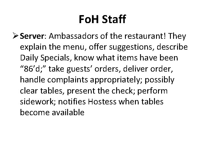 Fo. H Staff Ø Server: Ambassadors of the restaurant! They explain the menu, offer