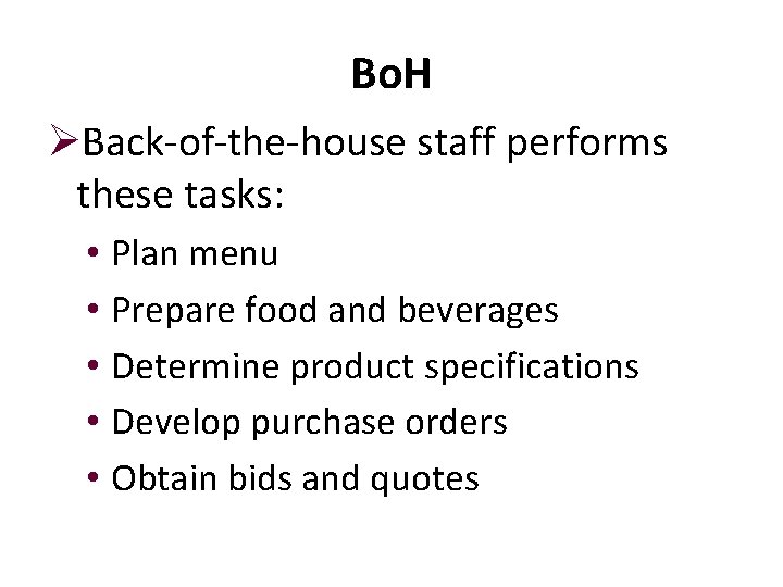 Bo. H ØBack-of-the-house staff performs these tasks: • Plan menu • Prepare food and