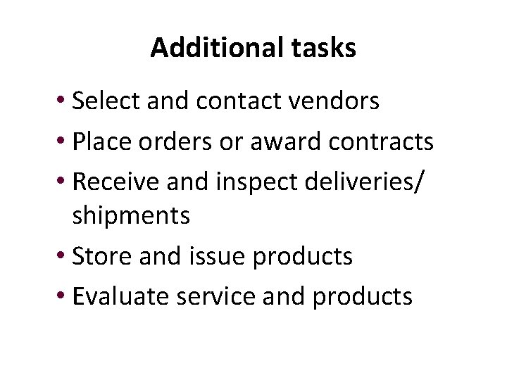 Additional tasks • Select and contact vendors • Place orders or award contracts •