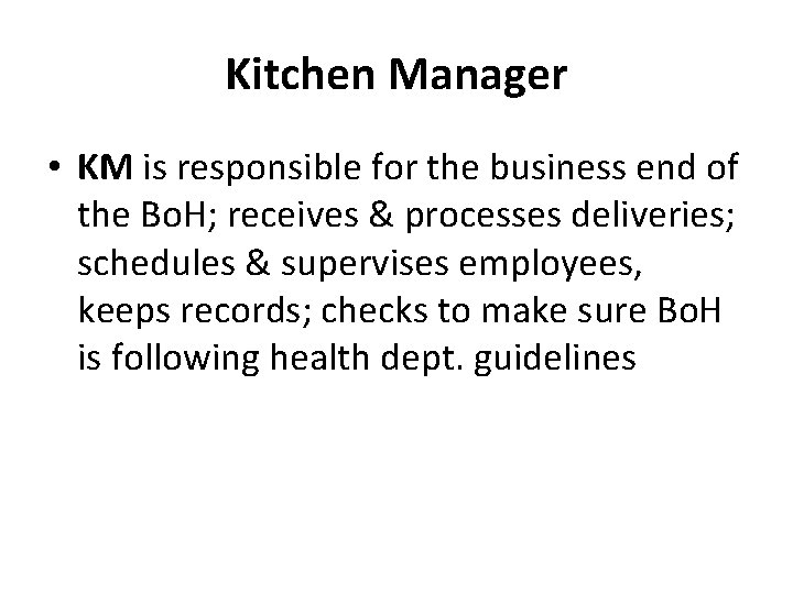 Kitchen Manager • KM is responsible for the business end of the Bo. H;