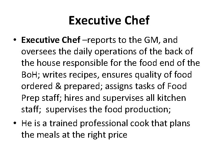 Executive Chef • Executive Chef –reports to the GM, and oversees the daily operations