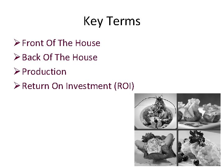 Key Terms Ø Front Of The House Ø Back Of The House Ø Production