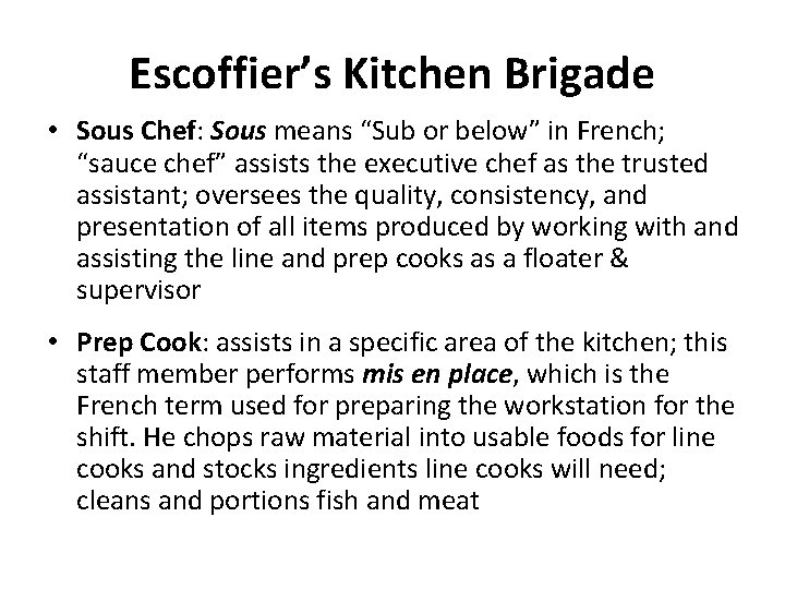 Escoffier’s Kitchen Brigade • Sous Chef: Sous means “Sub or below” in French; “sauce