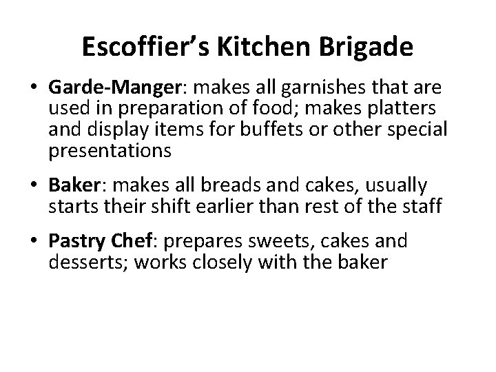 Escoffier’s Kitchen Brigade • Garde-Manger: makes all garnishes that are used in preparation of