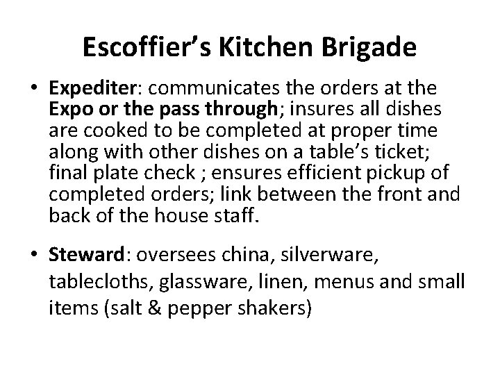 Escoffier’s Kitchen Brigade • Expediter: communicates the orders at the Expo or the pass