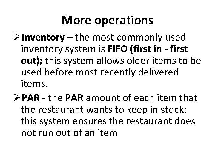 More operations ØInventory – the most commonly used inventory system is FIFO (first in