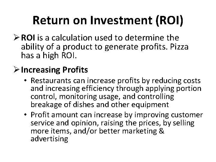 Return on Investment (ROI) Ø ROI is a calculation used to determine the ability