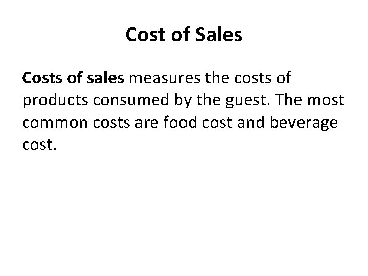 Cost of Sales Costs of sales measures the costs of products consumed by the