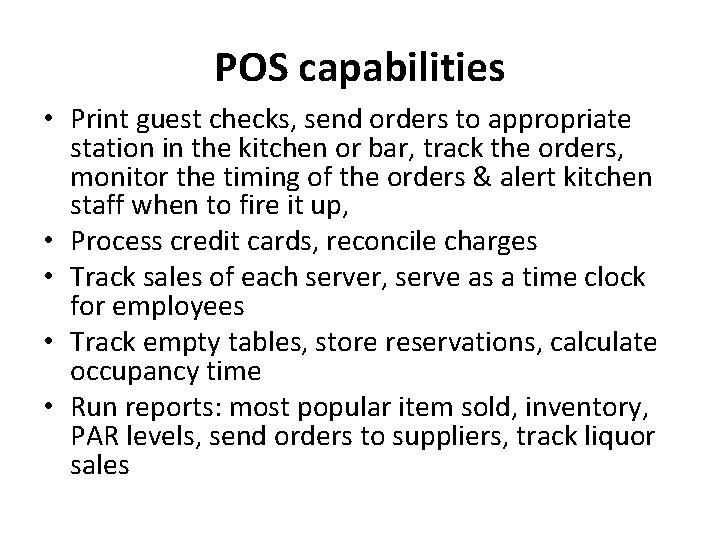 POS capabilities • Print guest checks, send orders to appropriate station in the kitchen