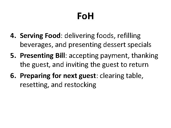 Fo. H 4. Serving Food: delivering foods, refilling beverages, and presenting dessert specials 5.