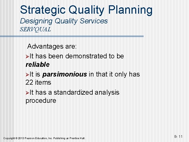 Strategic Quality Planning Designing Quality Services SERVQUAL Advantages are: ØIt has been demonstrated to
