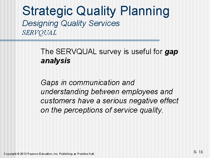 Strategic Quality Planning Designing Quality Services SERVQUAL The SERVQUAL survey is useful for gap