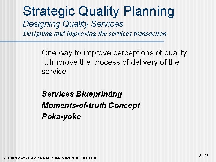 Strategic Quality Planning Designing Quality Services Designing and improving the services transaction One way