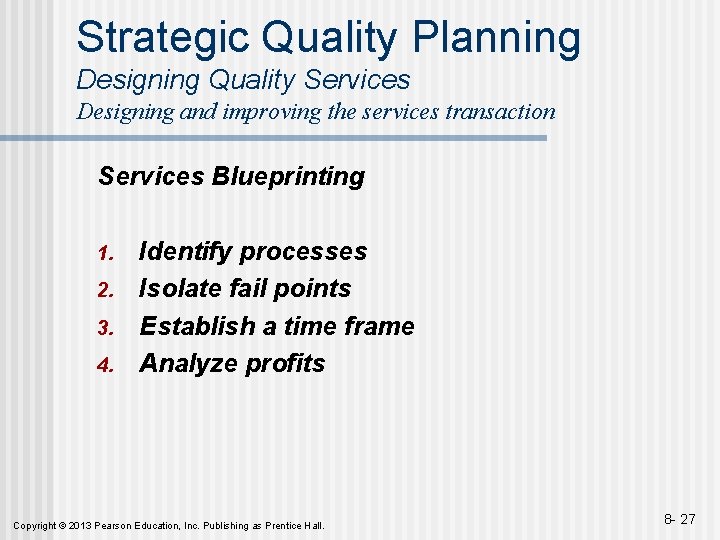 Strategic Quality Planning Designing Quality Services Designing and improving the services transaction Services Blueprinting