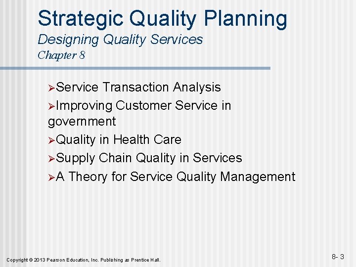 Strategic Quality Planning Designing Quality Services Chapter 8 ØService Transaction Analysis ØImproving Customer Service