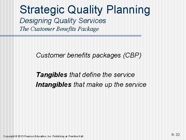 Strategic Quality Planning Designing Quality Services The Customer Benefits Package Customer benefits packages (CBP)